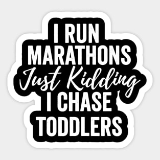 I Chase Toddlers  For Preschool  Daycare Teachers Sticker